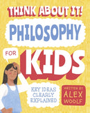 Think About It! Philosophy for Kids : Key Ideas Clearly Explained-9781789508710