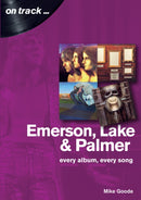 Emerson, Lake & Palmer : Every Album, Every Song (On Track)-9781789520002