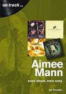 Aimee Mann On Track : Every Album, Every Song (On Track)-9781789520361