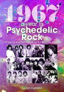 1967: A Year In Psychedelic Rock : The Bands And The Sounds Of The Summer Of Love-9781789521559