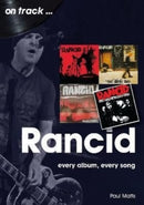 Rancid On Track : Every Album, Every Song-9781789521870