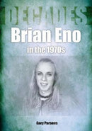 Brian Eno in the 1970s : Decades-9781789522396