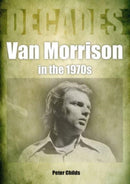 Van Morrison in the 1970s : Decades-9781789522419