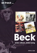 Beck On Track : Every Album, Every Song-9781789522587