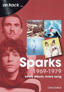 Sparks 1969 to 1979 On Track : Every Album, Every Song-9781789522792
