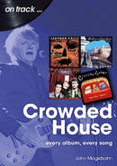 Crowded House On Track : Every Album, Every Song-9781789522921