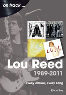 Lou Reed 1989 to 2011 On Track : Every Album, Every Song-9781789523195
