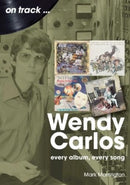 Wendy Carlos On Track: : Every Album, Every Song-9781789523317