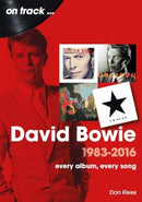 David Bowie 1983 to 2016 On Track : Every Album, Every Song-9781789523515