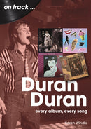 Duran Duran On Track : Every Album, Every Song-9781789523683