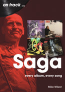 Saga On Track : Every Album, Every Song-9781789523768