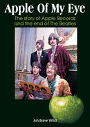 Apple Of My Eye : The Story Of Apple Records And The End Of The Beatles-9781789523799