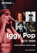 Iggy Pop 1977 to 1999 On Track : Every Album, Every Song-9781789524468