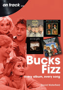 Bucks Fizz On Track : Every Album, Every Song-9781789524482