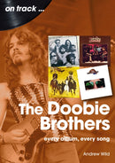 The Doobie Brothers On Track : Every Album, Every Song-9781789524628