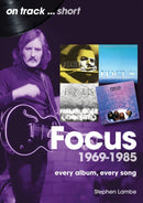 Focus 1969 to 1985 On Track Short : Every Album, Every Song-9781789524635