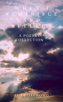 When I Reminisce and Reflect: A Poetry Collection-9781789558869