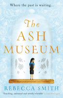 The Ash Museum : the compelling family saga spanning ten decades and three continents-9781789559019