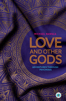 Love and Other Gods : Adventures Through Psychosis-9781789560824