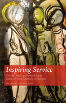 Inspiring Service : Catholic, Anglican, Methodist and Latter-day Saint Traditions in Dialogue-9781789591293