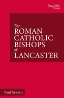 The Roman Catholic Bishops of Lancaster : Celebrating the Centenary 1924-2024-9781789593006