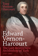 Edward Vernon-Harcourt : The Last Aristocratic Archbishop of York-9781789593167
