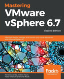 Mastering VMware vSphere 6.7 : Effectively deploy, manage, and monitor your virtual datacenter with VMware vSphere 6.7, 2nd Edition-9781789613377