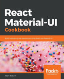 React Material-UI Cookbook : Build captivating user experiences using React and Material-UI-9781789615227