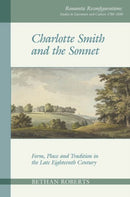 Charlotte Smith and the Sonnet : Form, Place and Tradition in the Late Eighteenth Century-9781789620177