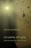 Stanislaw Lem: Philosopher of the Future-9781789620542