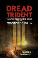 Dread Trident : Tabletop Role-Playing Games and the Modern Fantastic-9781789620573