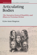 Articulating Bodies : The Narrative Form of Disability and Illness in Victorian Fiction-9781789620757