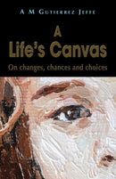 A Life's Canvas : On changes, chances and choices-9781789632989
