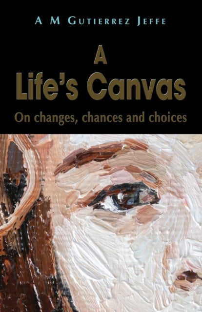 A Life's Canvas : On changes, chances and choices-9781789632989