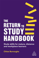 The Return to Study Handbook : Study Skills for Mature, Distance, and Workplace Learners-9781789660241