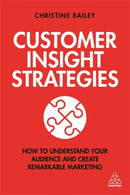 Customer Insight Strategies : How to Understand Your Audience and Create Remarkable Marketing-9781789662504