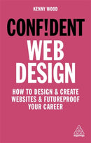 Confident Web Design : How to Design and Create Websites and Futureproof Your Career-9781789663457