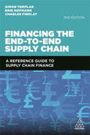 Financing the End-to-End Supply Chain : A Reference Guide to Supply Chain Finance-9781789663488