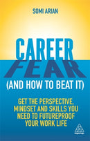 Career Fear (and how to beat it) : Get the Perspective, Mindset and Skills You Need to Futureproof your Work Life-9781789664621