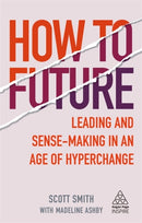 How to Future : Leading and Sense-making in an Age of Hyperchange-9781789664706