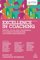 Excellence in Coaching : Theory, Tools and Techniques to Achieve Outstanding Coaching Performance-9781789665475