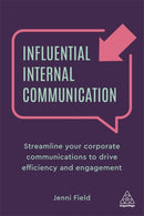Influential Internal Communication : Streamline Your Corporate Communication to Drive Efficiency and Engagement-9781789666137
