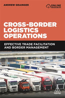 Cross-Border Logistics Operations : Effective Trade Facilitation and Border Management-9781789666724