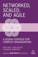 Networked, Scaled, and Agile : A Design Strategy for Complex Organizations-9781789667790