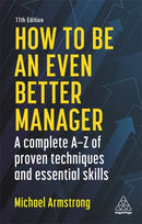 How to be an Even Better Manager : A Complete A-Z of Proven Techniques and Essential Skills-9781789668322