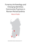 Funerary Archaeology and Changing Identities: Community Practices in Roman-Period Sardinia-9781789690002