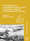 Technologie du harponnage sur la cote Pacifique du desert d'Atacama (nord du Chili)-9781789690279