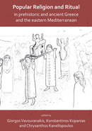 Popular Religion and Ritual in Prehistoric and Ancient Greece and the Eastern Mediterranean-9781789690453