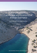 Pottery Production, Landscape and Economy of Roman Dalmatia : Interdisciplinary approaches-9781789690729