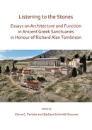 Listening to the Stones: Essays on Architecture and Function in Ancient Greek Sanctuaries in Honour of Richard Alan Tomlinson